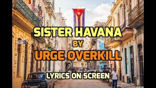 Sister Havana - Urge Overkill - With Lyrics screenshot 3