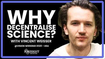 Vincent Weisser | Why Decentralize Science? @ Vision Weekend USA 2023