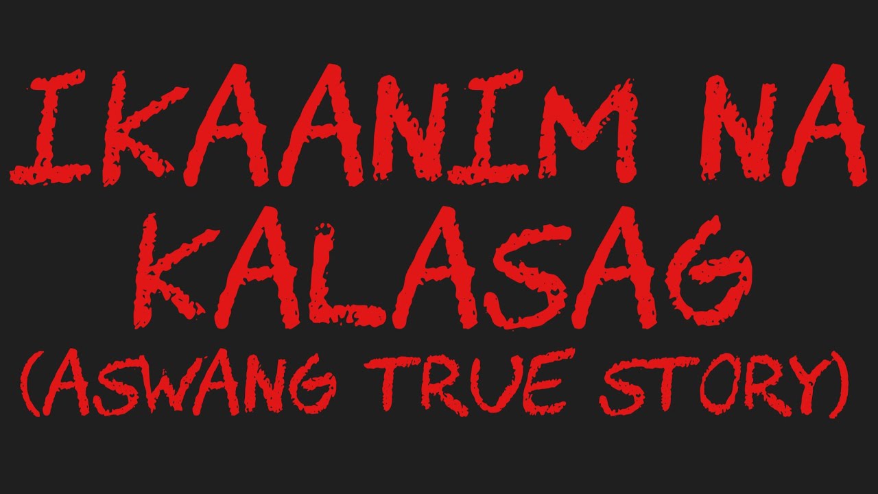 IKAANIM NA KALASAG (Aswang True Story)