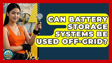 Can Battery Storage Systems Be Used Off-Grid? - Your Utilities Hub