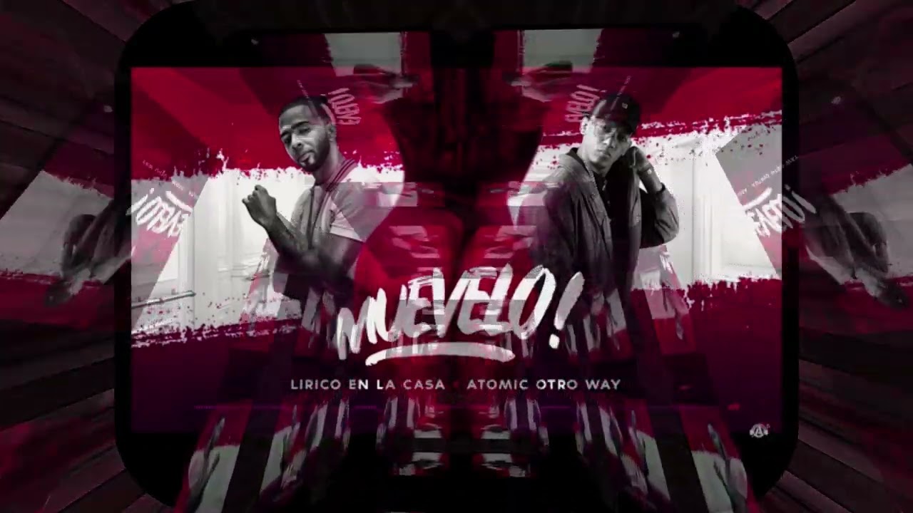 Lirico En La Casa x Atomic Otro Way - Muevelo - Nickpact Edit