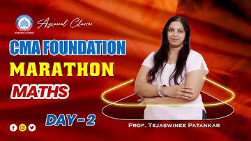CMA FOUNDATION | DEC 24 Exam | MARATHON | MATHS DAY 2- Part 1 | BY PROF.  TEJASWINEE PATANKAR
