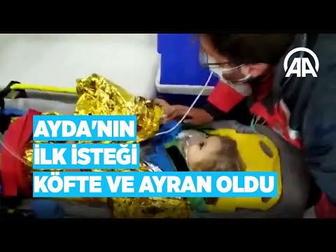 Enkazdan çıkarılan Ayda ambulansta 'köfte ve ayran' istedi