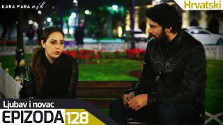 Ljubav I Novac - Epizoda 128 Hrvatski Lovi Kara Para Ask