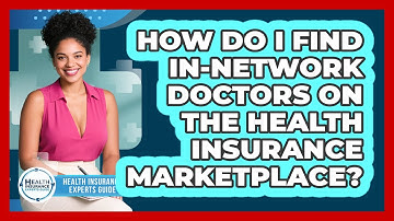 How Do I Find In-network Doctors On The Health Insurance Marketplace?