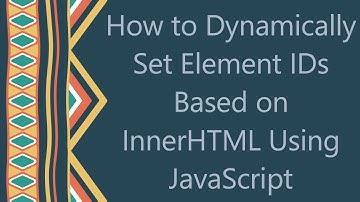 How to Dynamically Set Element IDs Based on InnerHTML Using JavaScript