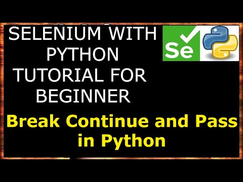 #13 Continue, Break, Pass in Python | Selenium with Python for Beginners