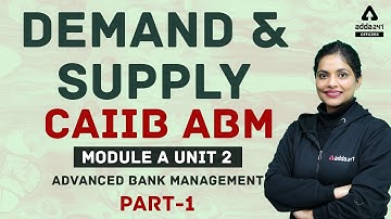 Demand & Supply (Part-1) | CAIIB ABM Module A Unit 2 | Advanced Bank Management | CAIIB Adda247