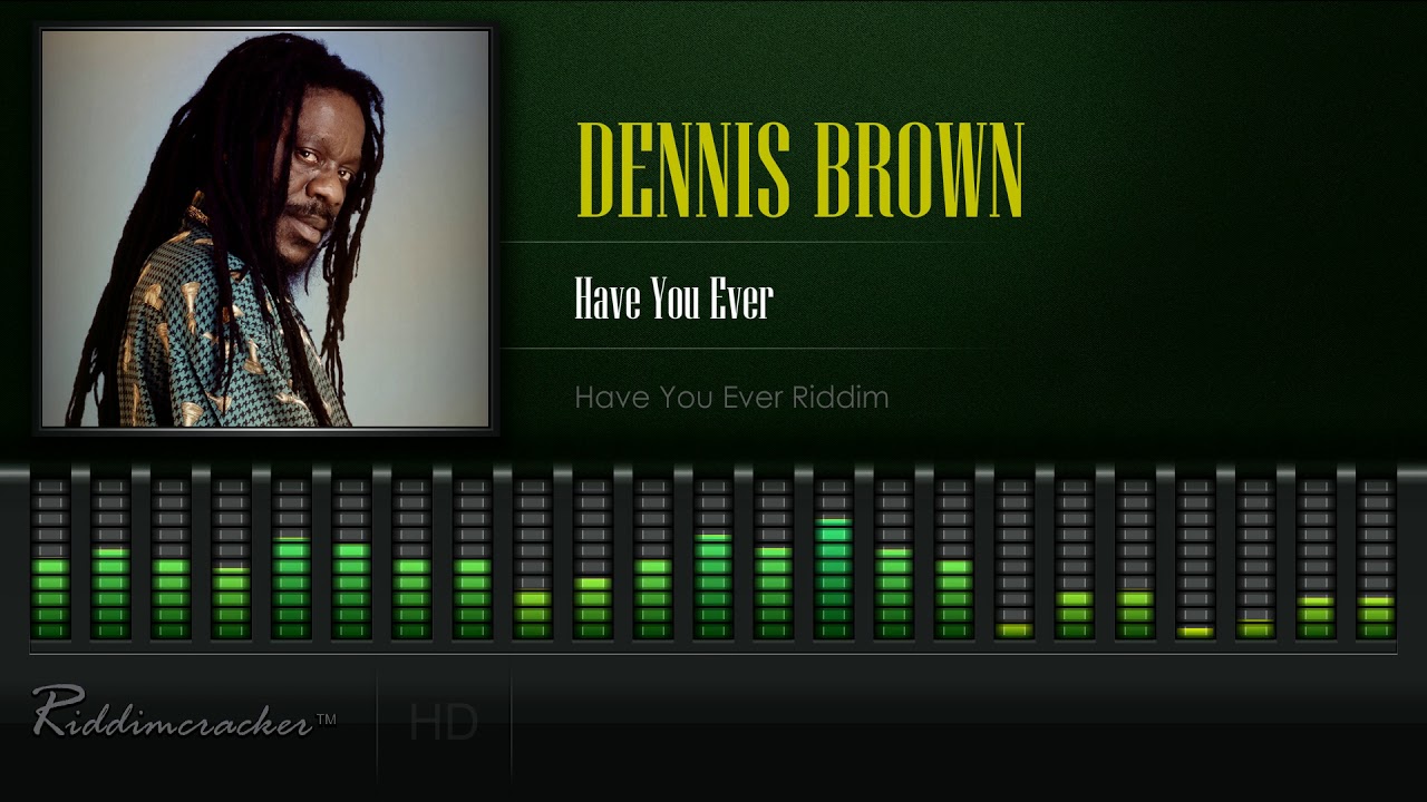 Dennis Brown - Have You Ever (Have You Ever Riddim) [HD]