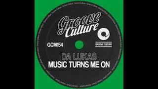 Da Lukas - Music Turns Me On (Extended Mix) Groove Culture Resimi