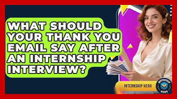 What Should Your Thank You Email Say After An Internship Interview? - Internship Hero