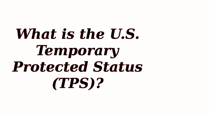 What is the U.S. Temporary Protected Status (TPS)?
