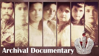 Archival Documentary of the Russian Royal Family