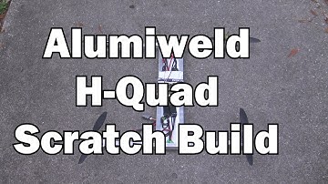 Alumiweld H-Quad Scratch Build