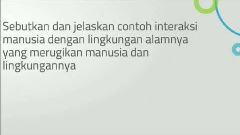 Sebutkan contoh interaksi manusia dengan lingkungan sosial yang bersifat negatif