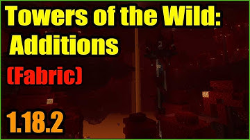 Towers of the Wild: Additions (Fabric) Mod 1.18.2 & How To Install for Minecraft