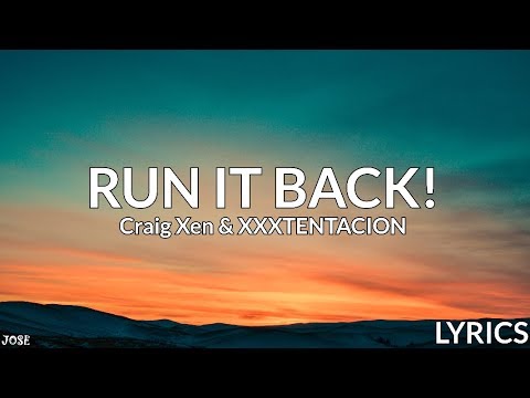 Craig Xen & XXXTENTACION - RUN IT BACK! (Lyrics)