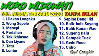 WORO WIDOWATI - Lilakno Lungaku | FULL ALBUM TERBARU 2023 | TANPA IKLAN