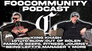 Kiing Khash - 1st to Blow out of Bolen, Famous Beefs, Fitness Journey, Being Leftys Manager + more