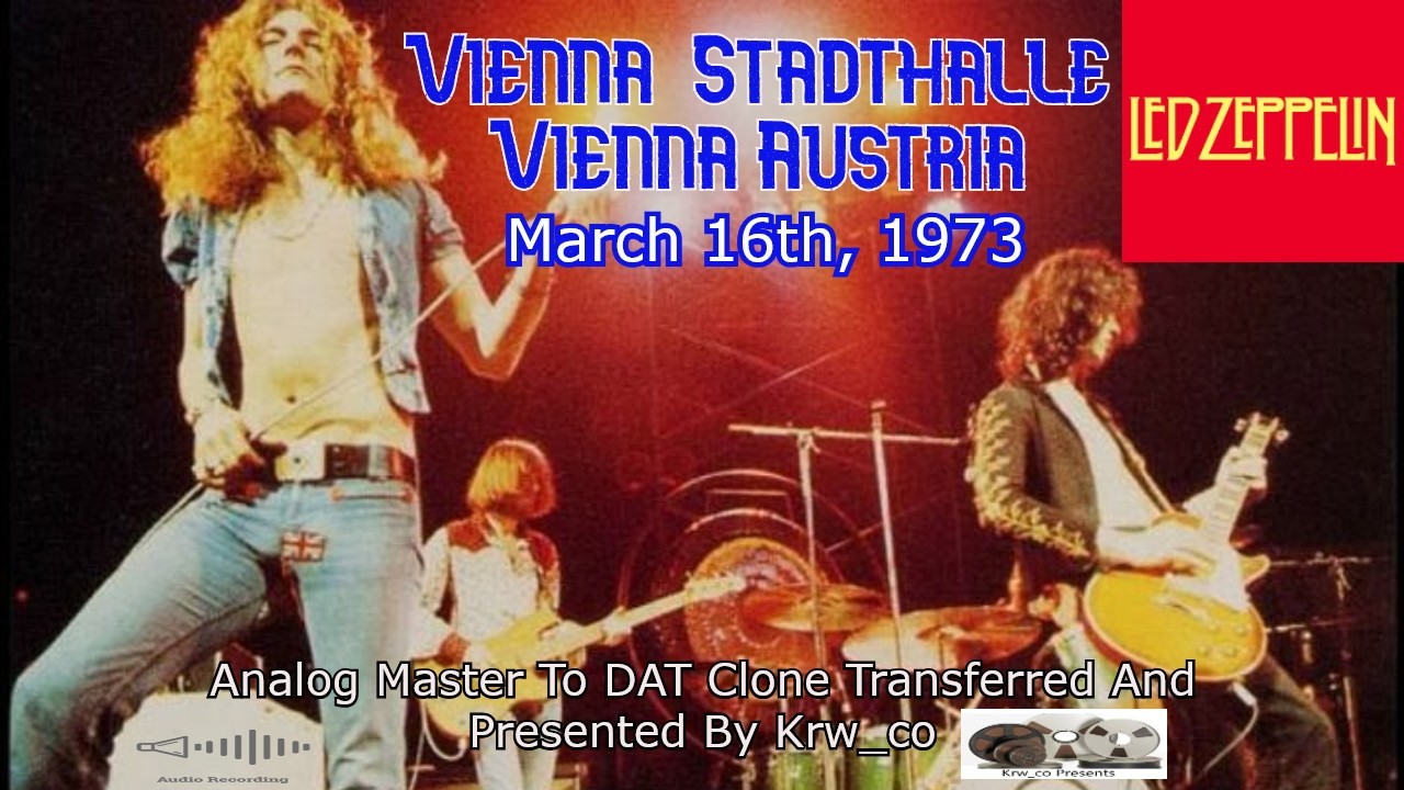 Led Zeppelin Live March 16th, 1973 Stadthalle, Vienna, Austria