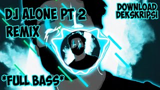 DJ ALONE PT2 2 ,REMIX FULL BASS || 2020