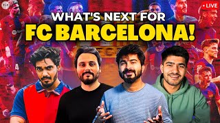 What's Next For Barca? | Player Sale, Signings & Titles LIVE