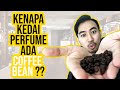 Kenapa Kedai Perfume Ada Coffee Bean ?