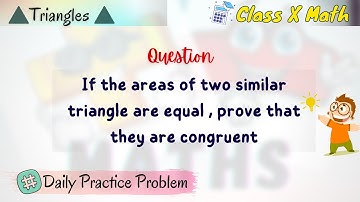 If the areas of two similar triangle are equal , prove that they are congruent