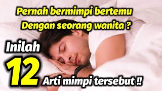 12 Arti mimpi bertemu dengan seorang wanita