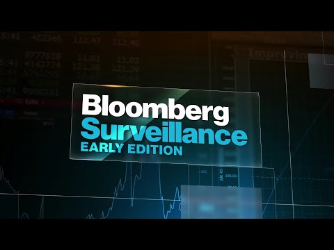 'Bloomberg Surveillance: Early