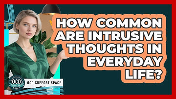 How Common Are Intrusive Thoughts In Everyday Life?