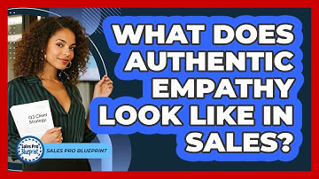 What Does Authentic Empathy Look Like In Sales?