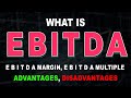 What is E B I T D A | E B I T D A margin &amp; E B I T D A multiple | Advantages &amp; Disadvantages