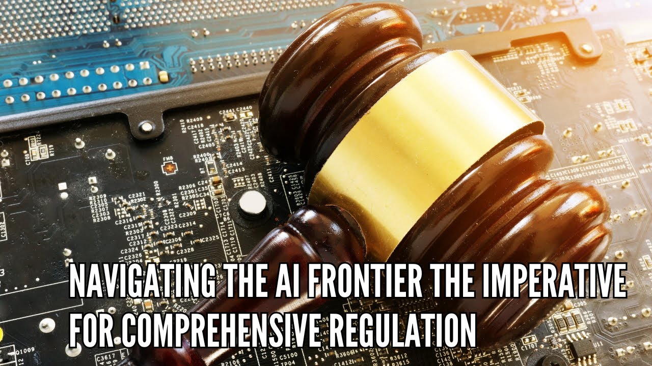 Navigating the AI Frontier The Imperative for Comprehensive Regulation ...