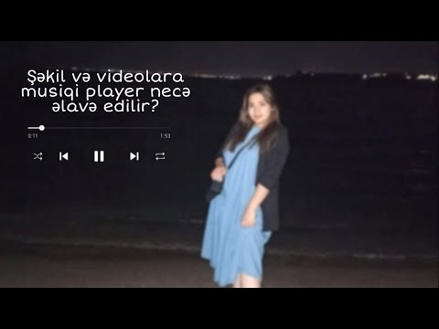 Şəkil və videolara musiqi player əkavə etmək / Fotoraf ve videolara muzik çalar ekleme / #bylala