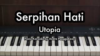 Serpihan Hati - Utopia | Piano Karaoke by Andre Panggabean