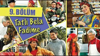 TATLI BELA FADİME 9. BÖLÜM