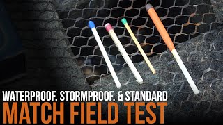 Waterproof, Stormproof, and Standard Match Field Test