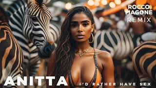 Anitta - I'd Rather Have Sex (Rocco Magone Remix)