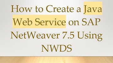 How to Create a Java Web Service on SAP NetWeaver 7.5 Using NWDS