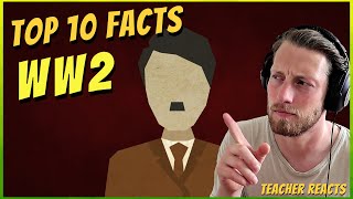 Teacher Reacts To &quot;Top 10 Facts - World War 2&quot;