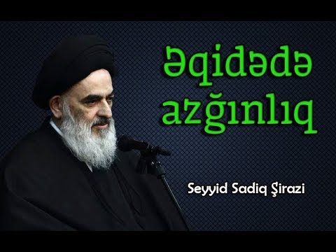 Əqidədə azğınlıq | Seyid Sadiq Şirazi