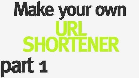 Make Your Own URL Shortener - Part 1 - Intro