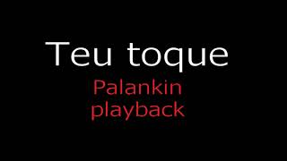 PALANKIN - Teu toque , Tiago & Ana Rock playback