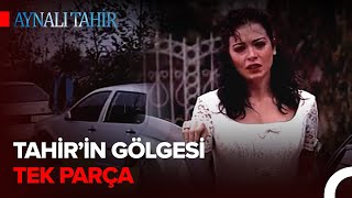 Tahirin Gölgesi - Tek Parça Aynalı Tahir Özel Sahneler