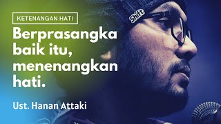 Berprasangka Baik deh, itu bikin hati tenang banget | Ust. Hanan Attaki screenshot 4