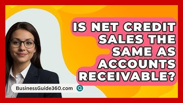 Is Net Credit Sales The Same As Accounts Receivable? - BusinessGuide360.com