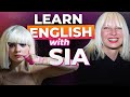 Learn English With Sia | Elastic Heart, Courage to Change and more!