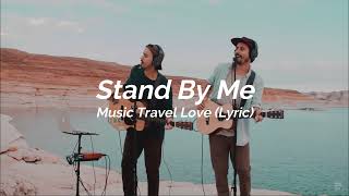Video thumbnail of "Stand By Me - Music Travel Love (Lyric)"