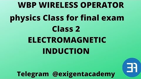 wbp wireless operator mains  physics class  | E.M.I | electromagnetic induction | exigent academy